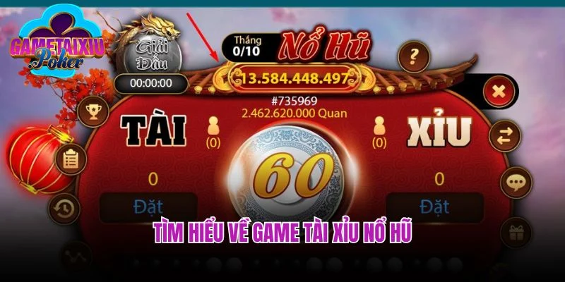 Tìm hiểu về game tài xỉu nổ hũ chi tiết nhất
